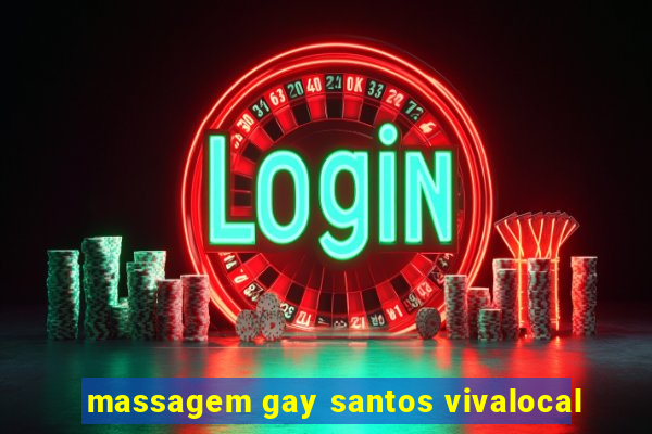 massagem gay santos vivalocal